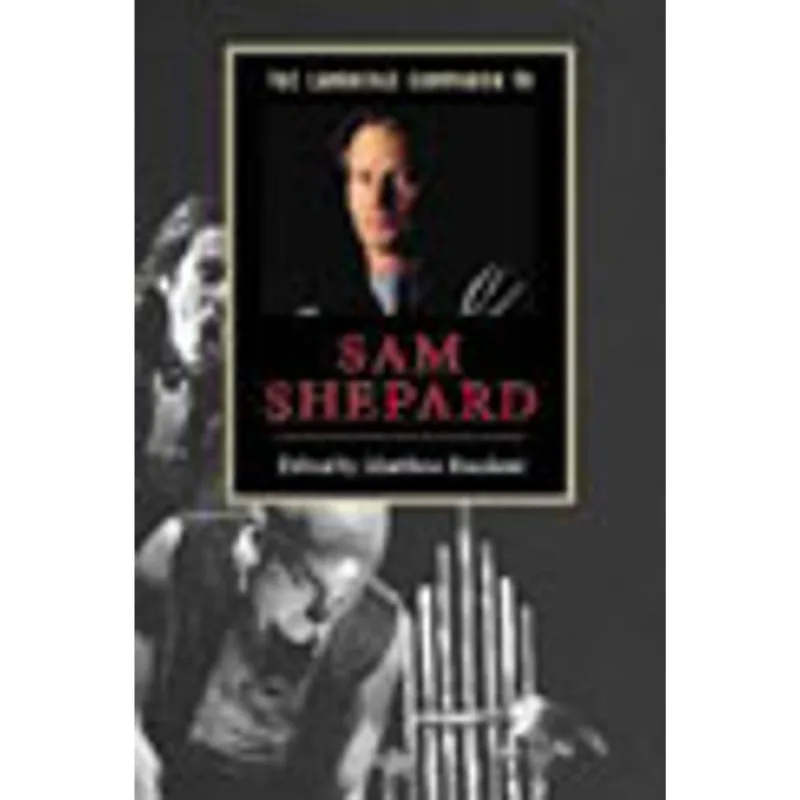CAMBRIDGE COMPANION TO SAM SHEPARD, THE