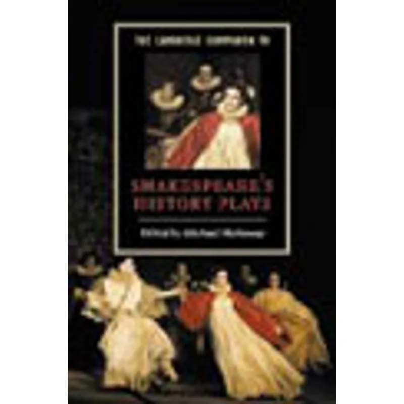 CAMBRIDGE COMPANION TO SHAKESPEARE HISTORY PLAY, THE