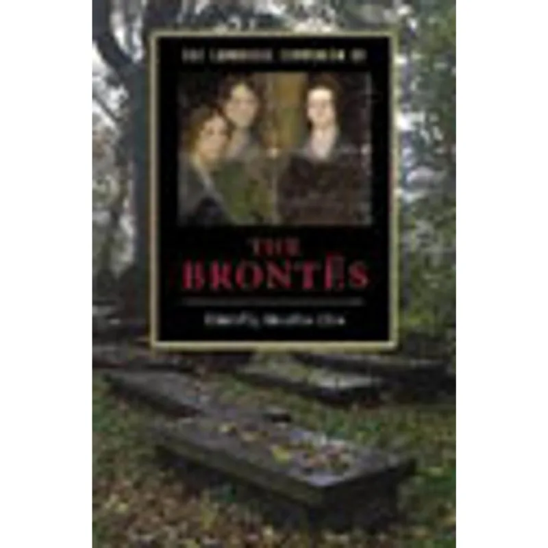 CAMBRIDGE COMPANION TO THE BRONTES, THE