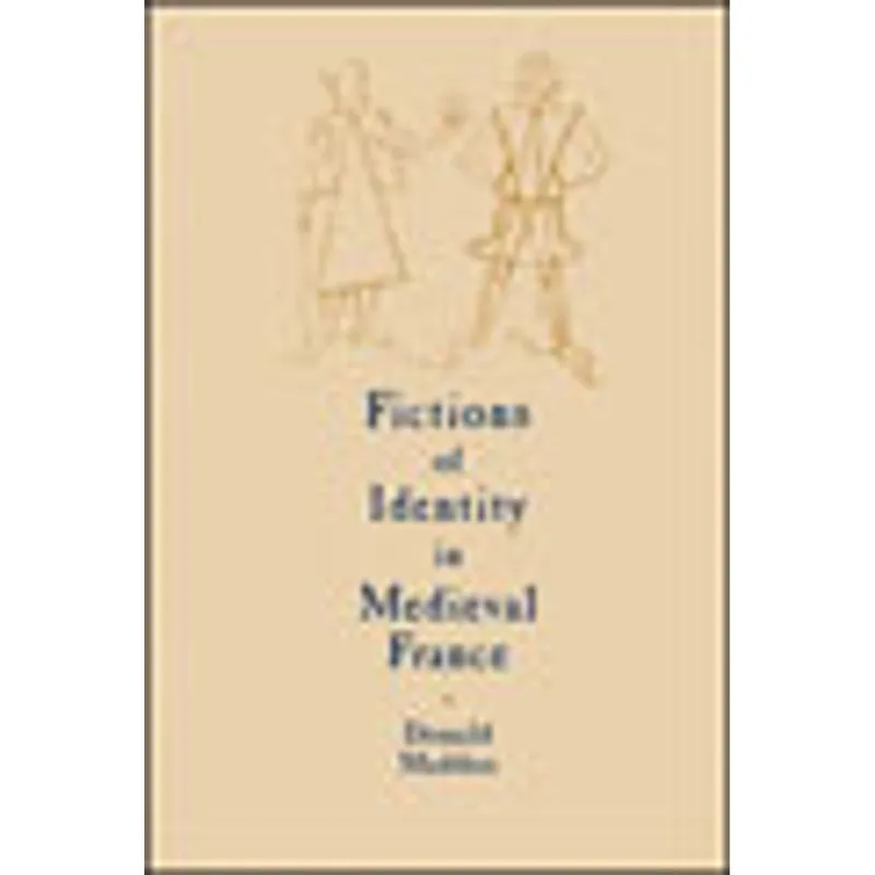 FICTIONS OF IDENTITY IN MEDIEVAL FRANCE
