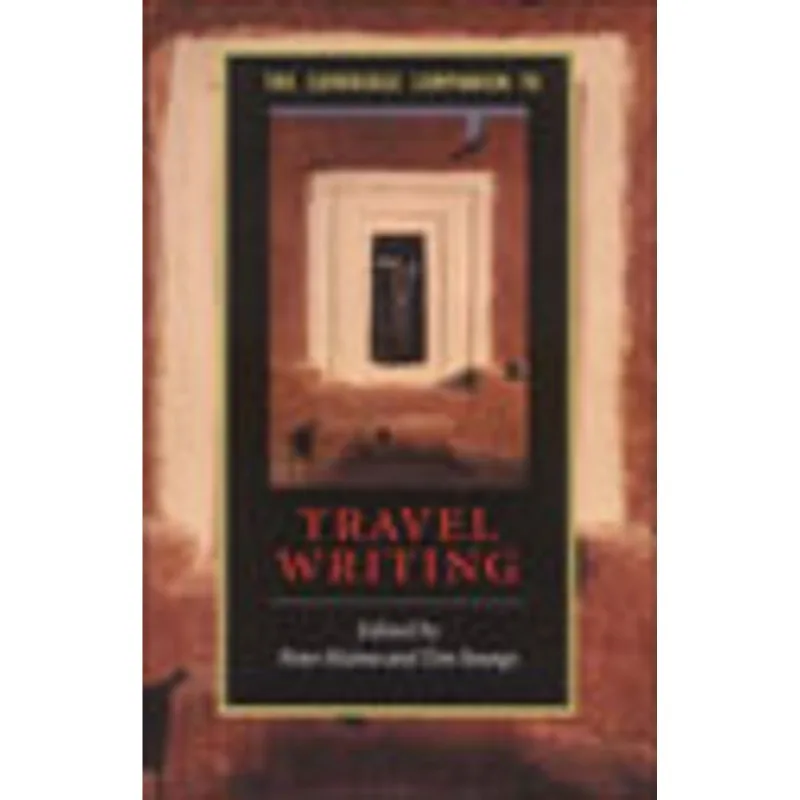 CAMBRIDGE COMPANION TO TRAVEL WRITING, THE
