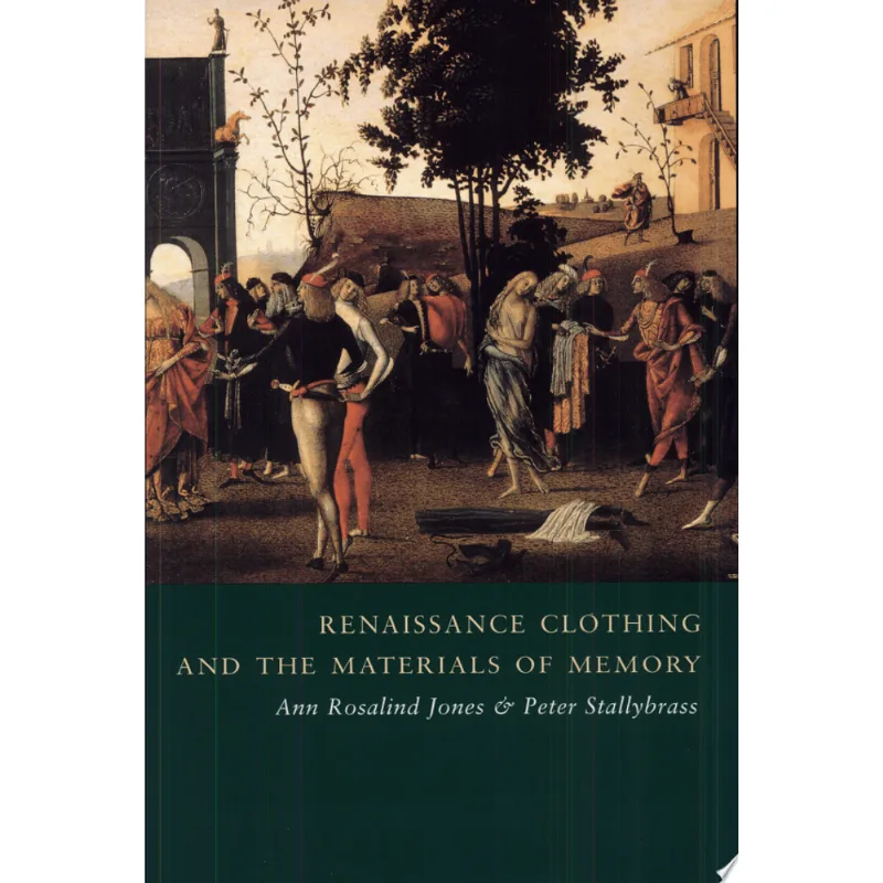 RENAISSANCE CLOTHING AND THE MATERIALS OF MEMORY