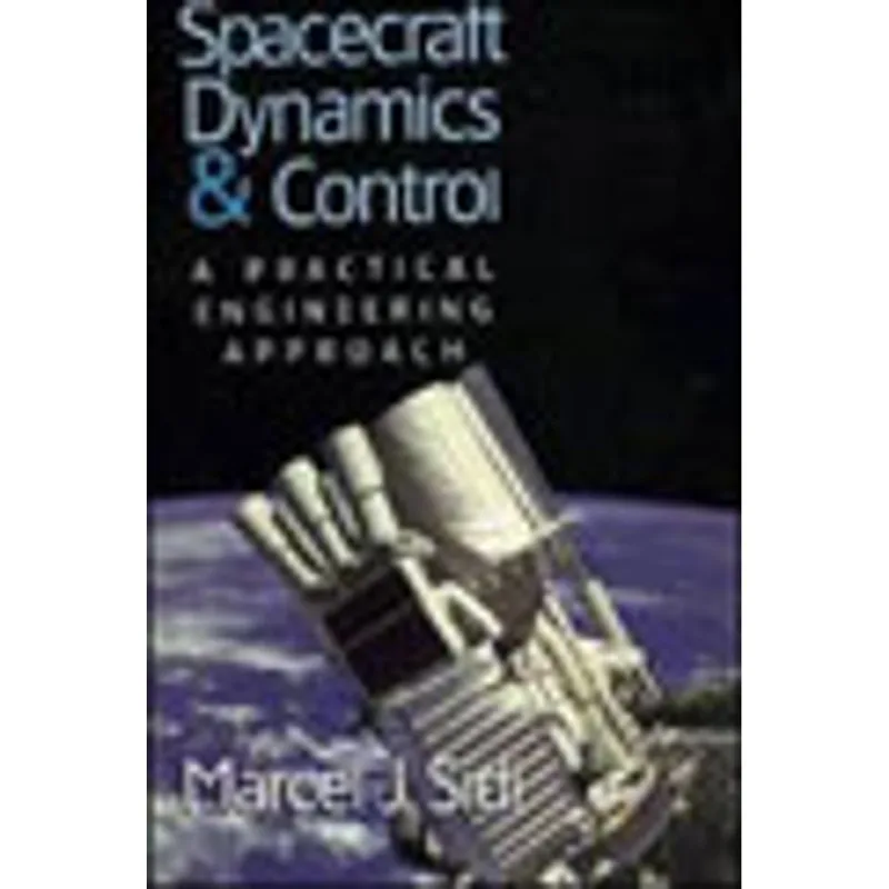 SPACECRAFT DYNAMICS AND CONTROL - A PRACTICAL ENGINEERING APPROACH