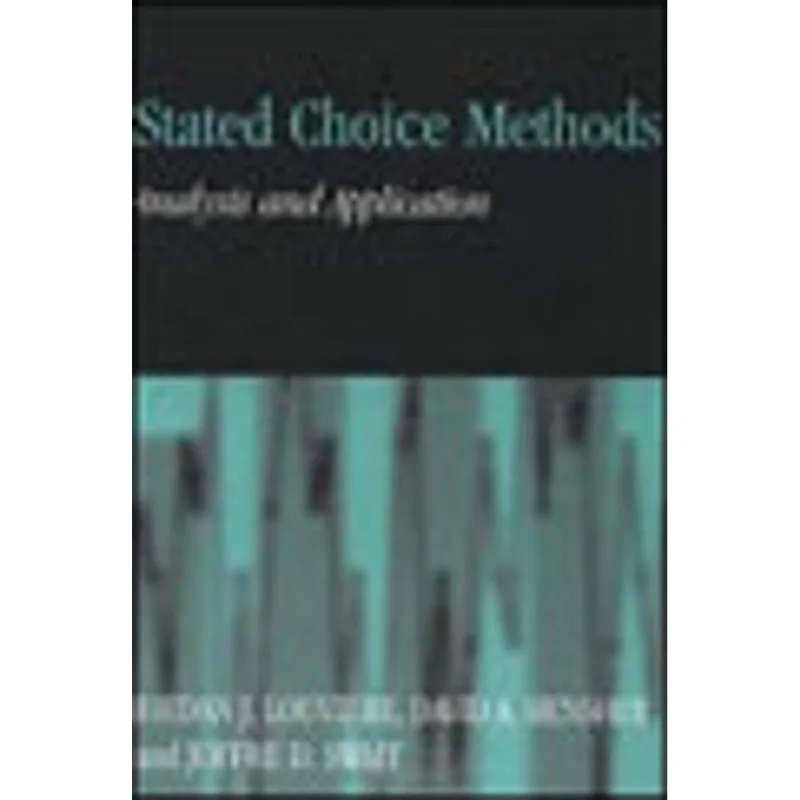 STATED CHOICE METHODS - ANALYSIS AND APPLICATIONS
