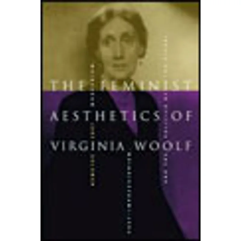 FEMINIST AESTHETICS OF VIRGINIA WOOLF, THE