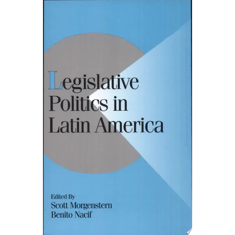 LEGISLATIVE POLITICS LATIN AMERICA
