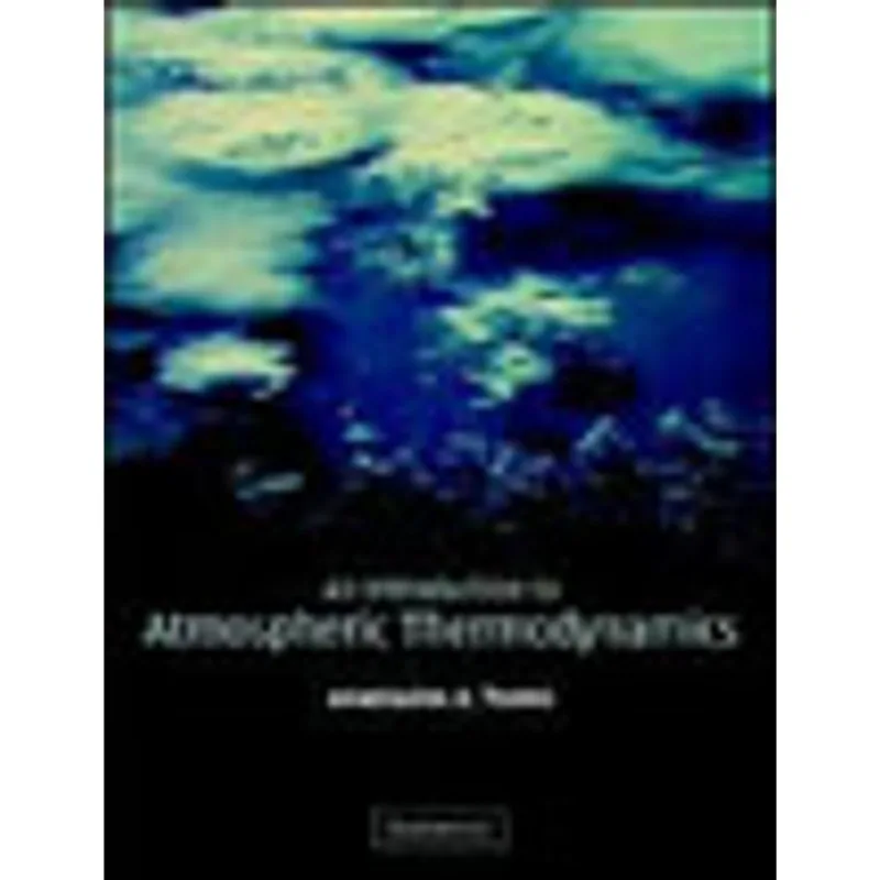 INTRODUCTION TO ATMOSPHERIC THERMODYNAMICS, AN