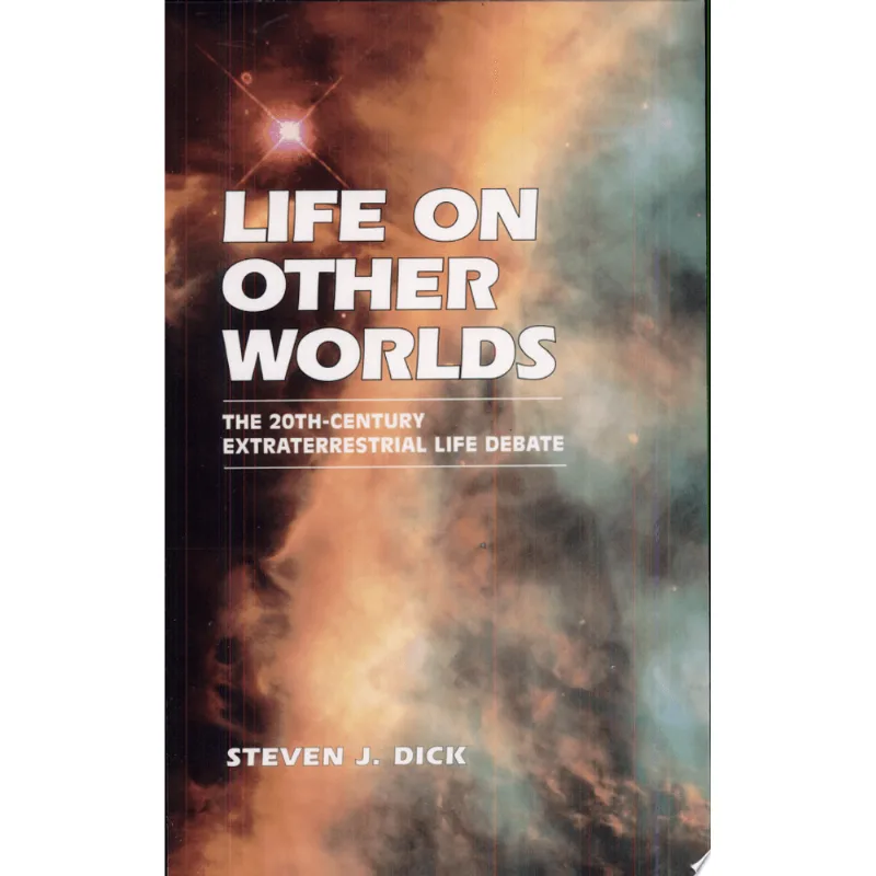 LIFE ON OTHER WORLDS - THE 20TH-CENTURY EXTRATERRESTRIAL LIFE DEBATE