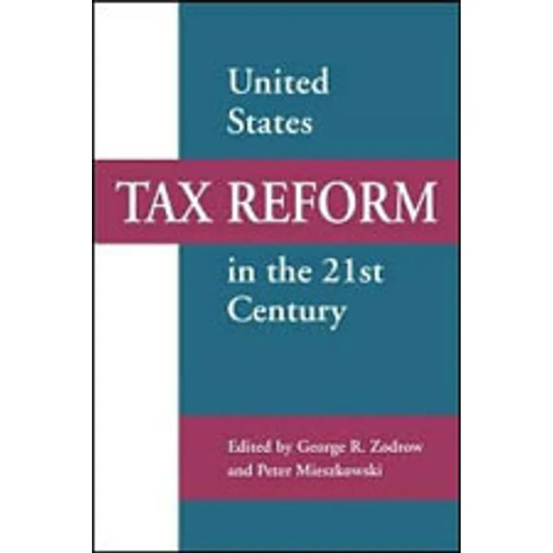 UNITED STATES TAX REFORM IN THE 21ST CENTURY