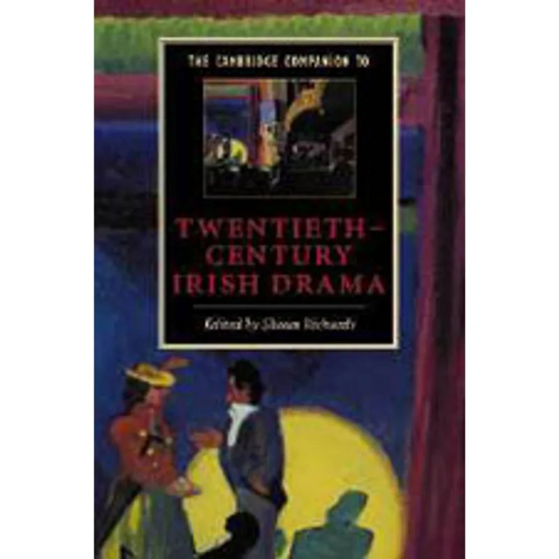CAMBRIDGE COMPANION TO TWENTIETH-CENTURY IRISH DRAMA, THE