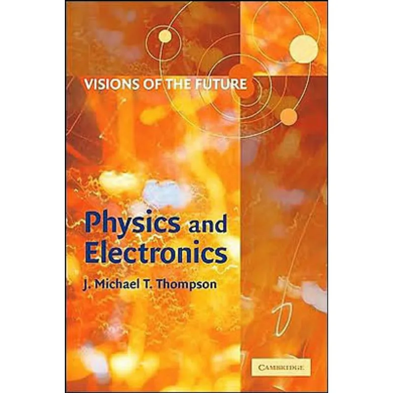 VISIONS OF THE FUTURE - PHYSICS AND ELECTRONICS