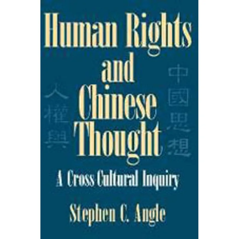 HUMAN RIGHTS IN CHINESE THOUGHT: A CROSS-CULTURAL INQUIRY