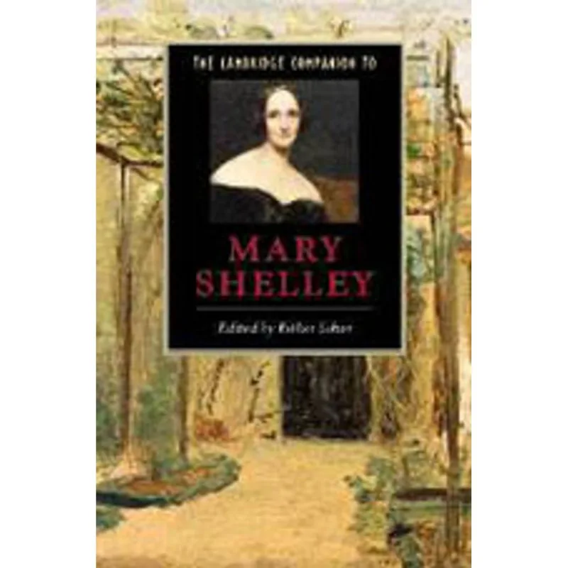 CAMBRIDGE COMPANION TO MARY SHELLEY, THE