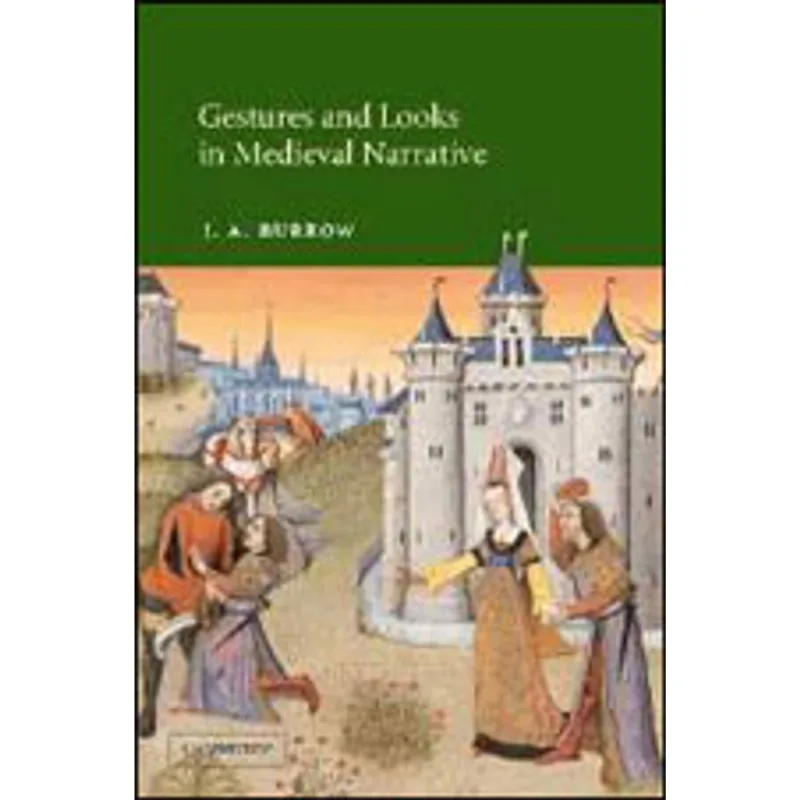 GESTURES AND LOOKS IN MEDIEVAL NARRATIVE