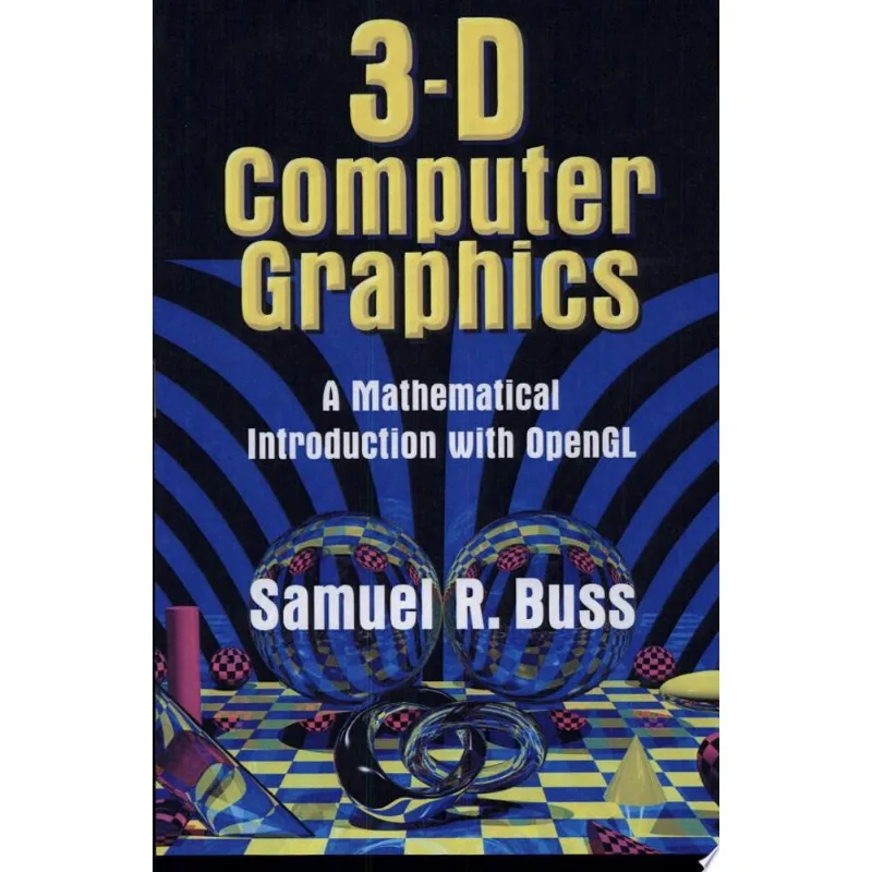 3D COMPUTER GRAPHICS: A MATHEMATICAL INTRODUCTION WITH OPENGL