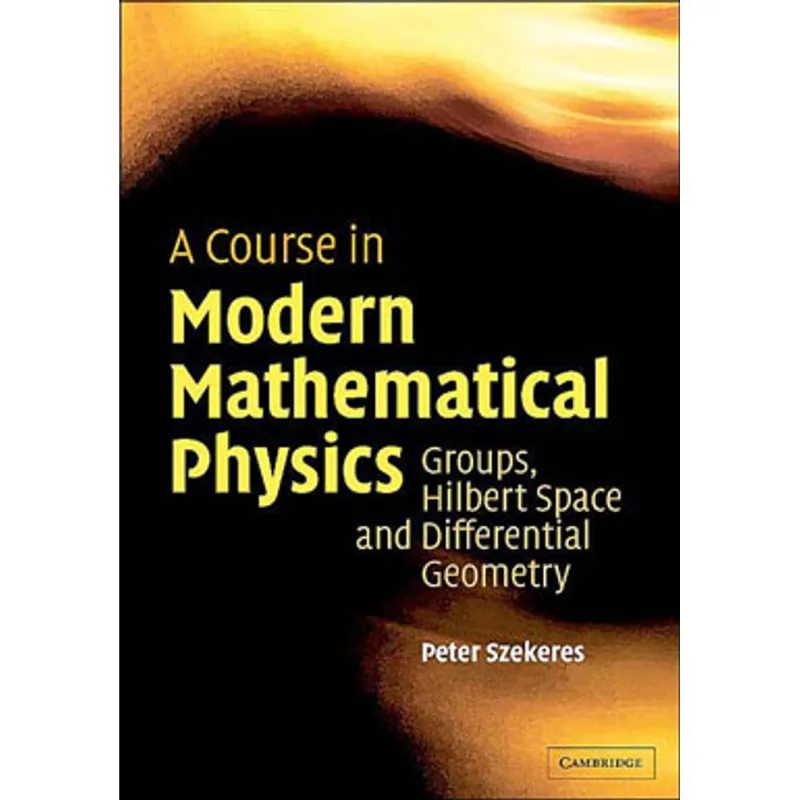 COURSE IN MODERN MATHEMATICAL PHYSICS, A