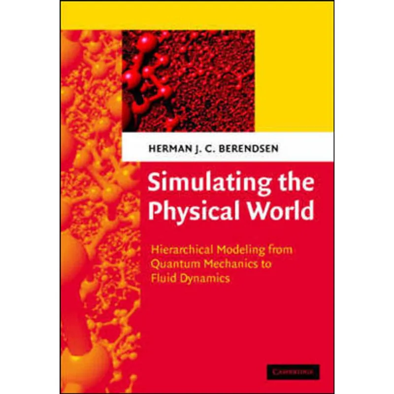 SIMULATING THE PHYSICAL WORL: HIERARCHICAL MODELING FROM QUANTUM MECHANICS TO FLUID DYNAMICS