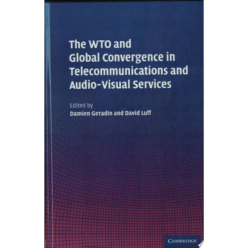 THE WTO AND GLOBAL CONVERGENCE IN TELECOMMUNICATIONS AND AUDIO-VISUAL SERVICES