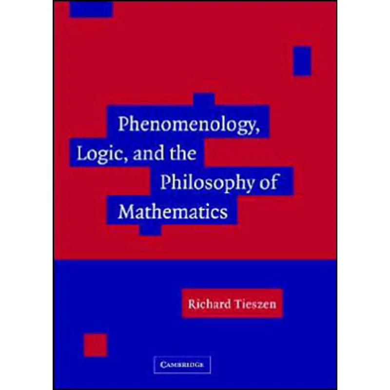 PHENOMENOLOGY, LOGIC, AND THE PHILOSOPHY OF MATHEMATICS