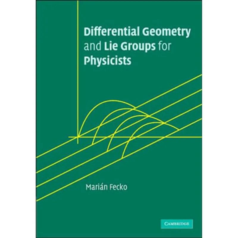DIFFERENTIAL GEOMETRY AND LIE GROUPS FOR PHYSICISTS
