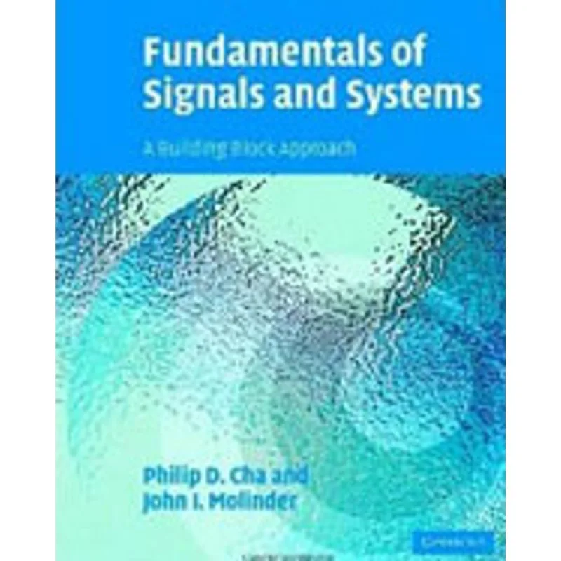 FUNDAMENTALS OF SIGNALS AND SYSTEMS - A BUILDING BLOCK APPROACH