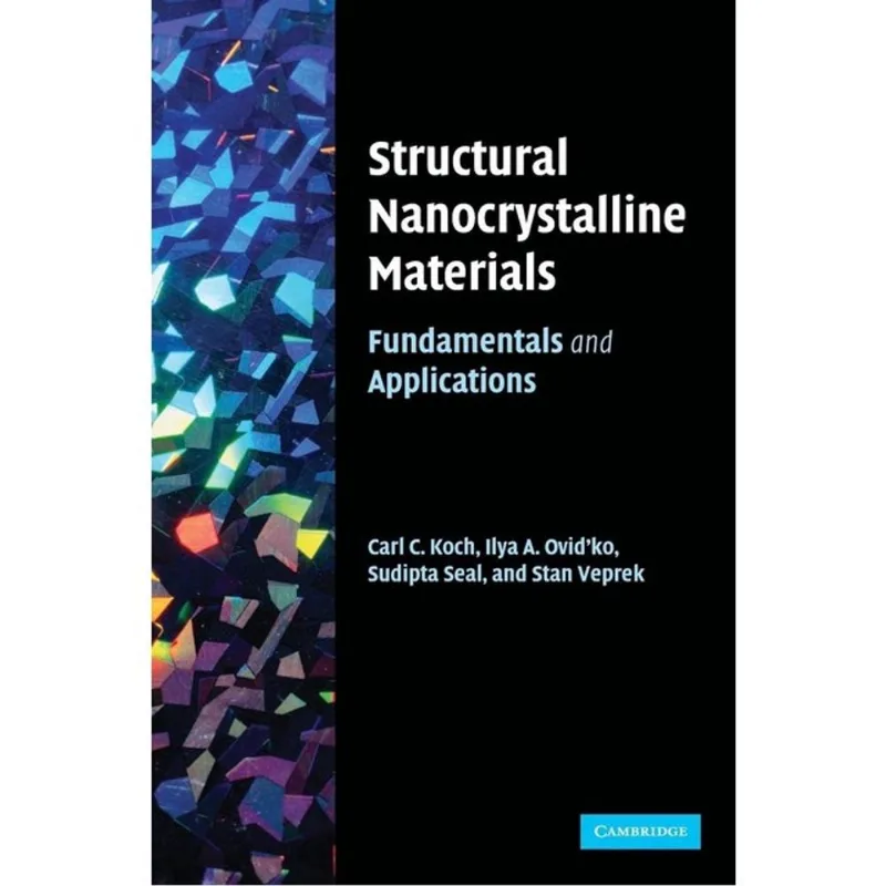 STRUCTURAL NANOCRYSTALLINE MATERIALS - FUNDAMENTALS AND APPLICATIONS