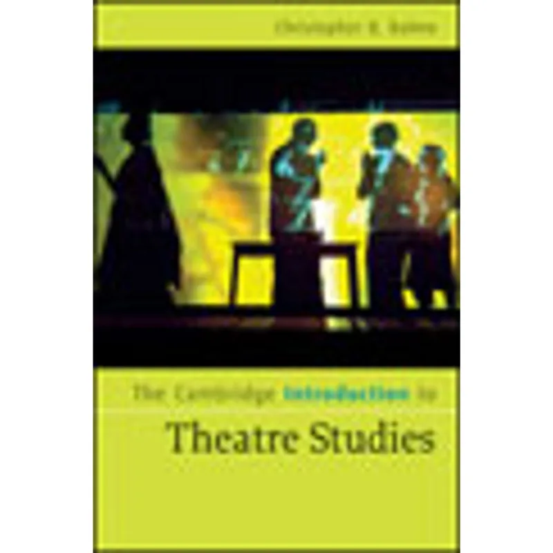 CAMBRIDGE INTRODUCTION TO THEATRE STUDIES, THE
