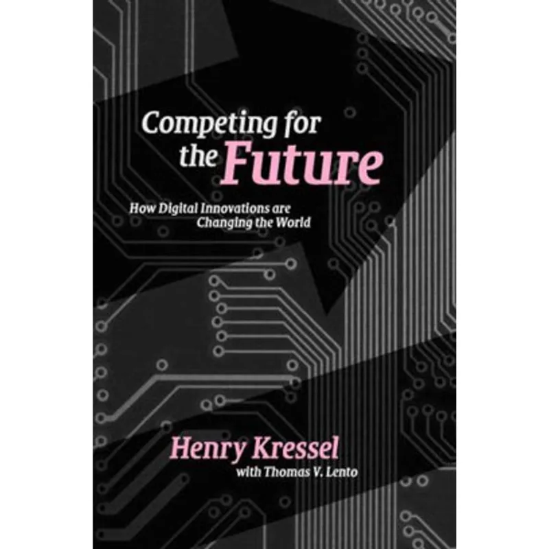 COMPETING FOR THE FUTURE - HOW DIGITAL INNOVATIONS ARE CHANGING THE WORLD