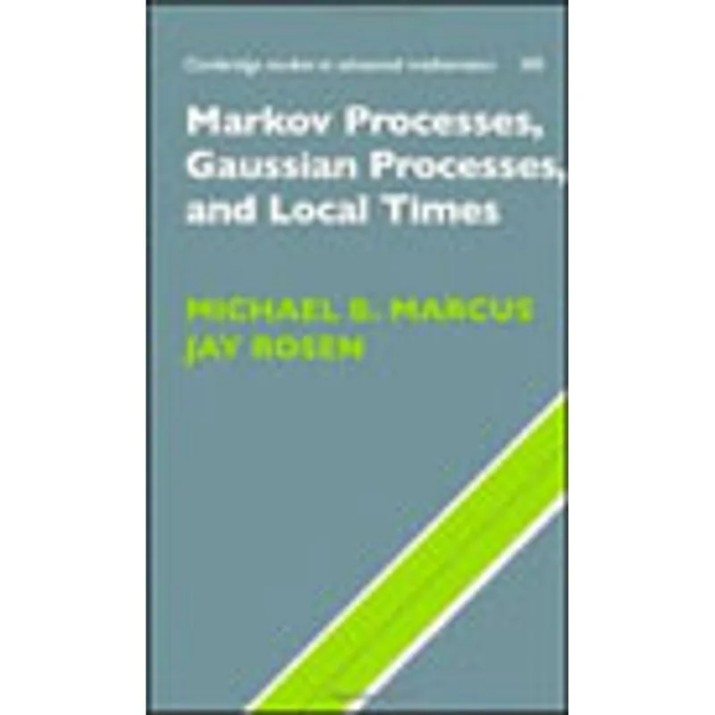 MARKOV PROCESSES, GAUSSIAN PROCESSES, AND LOCAL TIMES