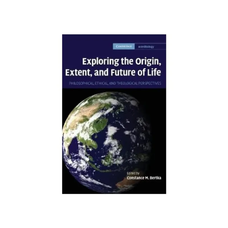 EXPLORING THE ORIGIN, EXTENT, AND FUTURE OF LIFE