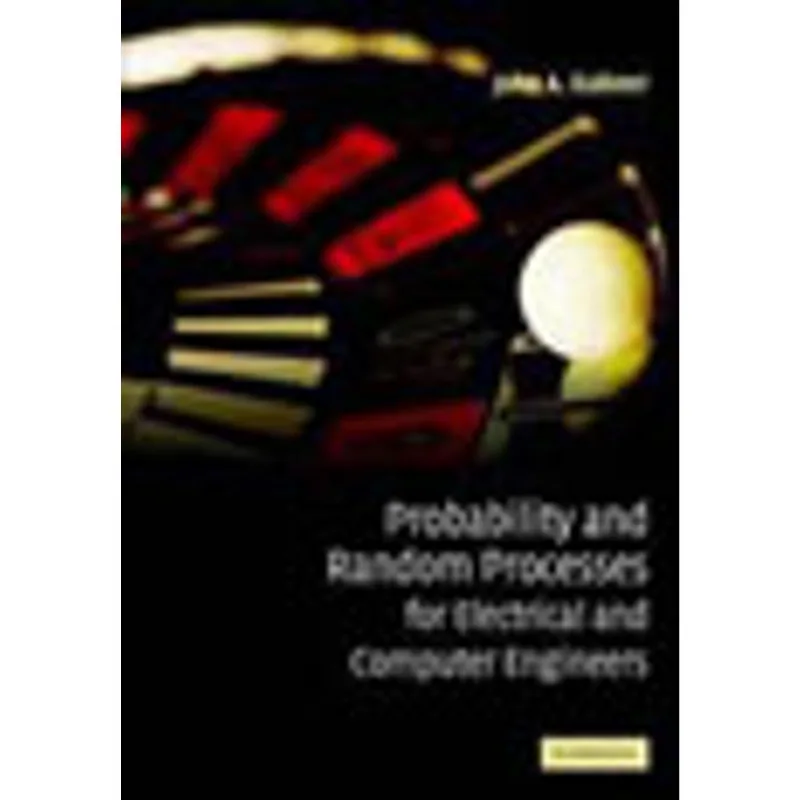 PROBABILITY AND RANDOM PROCESSES FOR ELECTRICAL AND COMPUTER ENGINEERS
