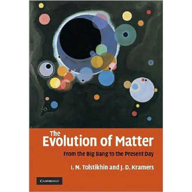 EVOLUTION OF MATTER, THE: FROM THE BIG BANG TO THE PRESENT DAY