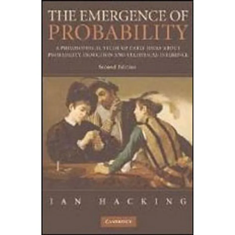EMERGENCE OF PROBABILITY, THE - A PHILOSOPHICAL STUDY OF EARLY IDEAS ABOUT PROBABILITY, INDUCTION