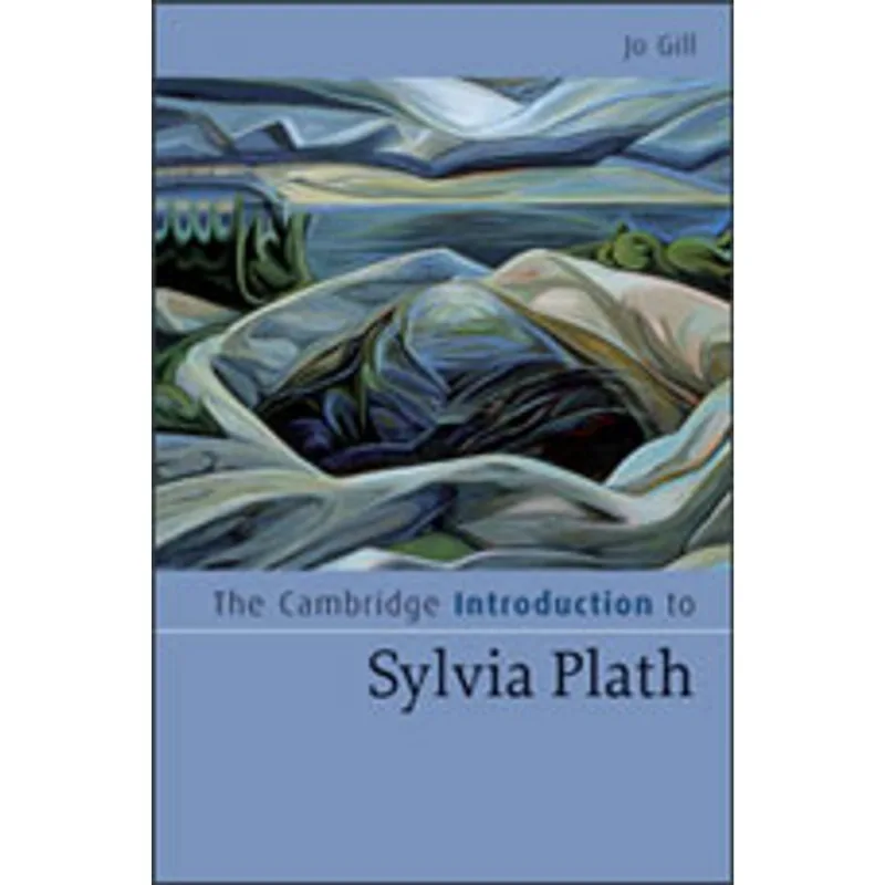 CAMBRIDGE INTRODUCTION TO SYLVIA PLATH, THE