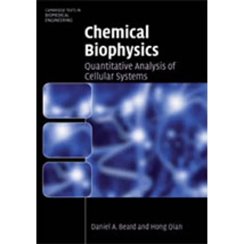 CHEMICAL BIOPHYSICS: QUANTITATIVE ANALYSIS OF CELLULAR SYSTEMS