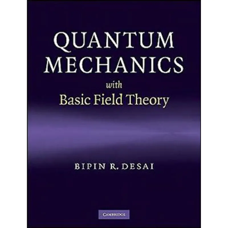 QUANTUM MECHANICS WITH BASIC FIELD THEORY