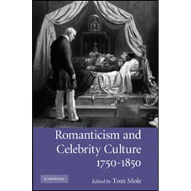 ROMANTICISM AND CELEBRITY CULTURE - 1750-1850