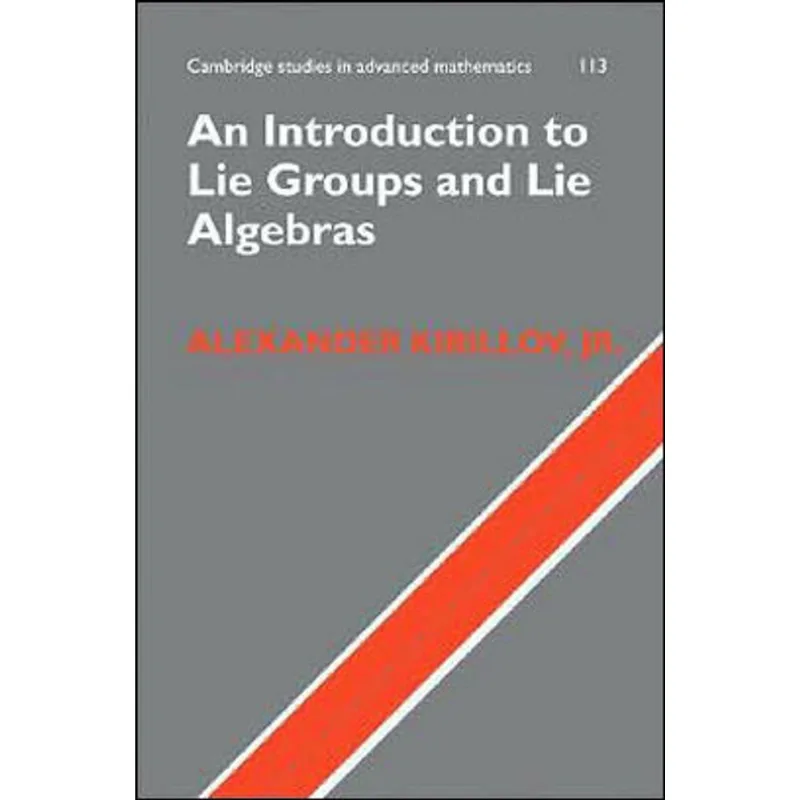 INTRODUCTION TO LIE GROUPS AND LIE ALGEBRAS, AN