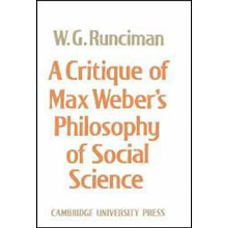 CRITIQUE OF MAX WEBER'S PHILOSOPHY OF SOCIAL SCIENCE, A