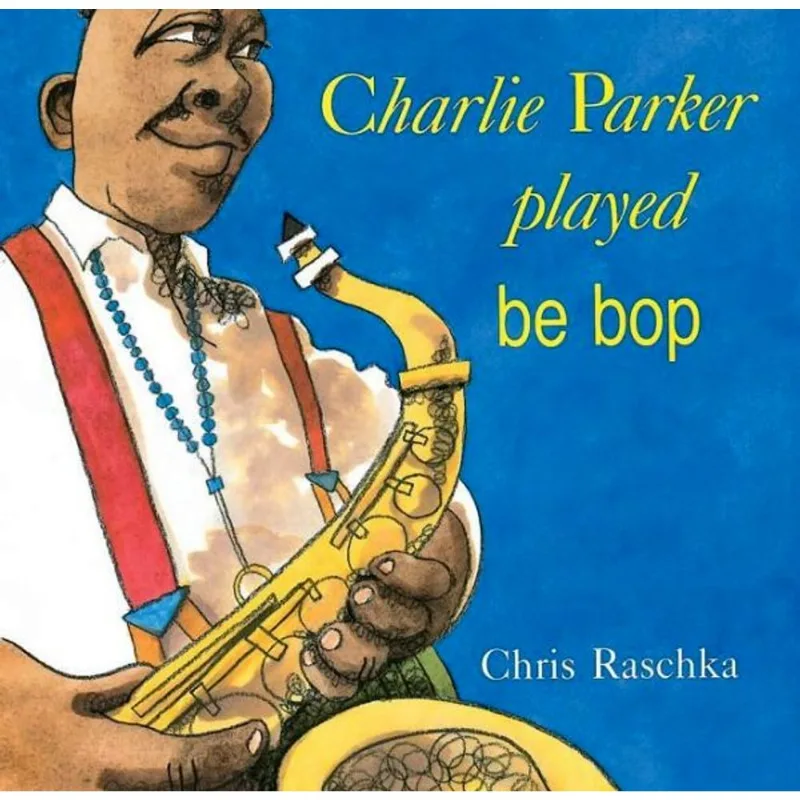 CHARLIE PARKER PLAYED BE BOP