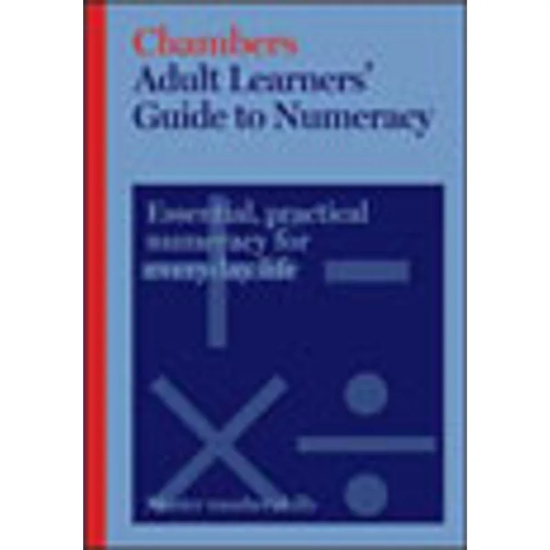 CHAMBERS ADULT LEARNERS' GUIDE TO NUMERACY