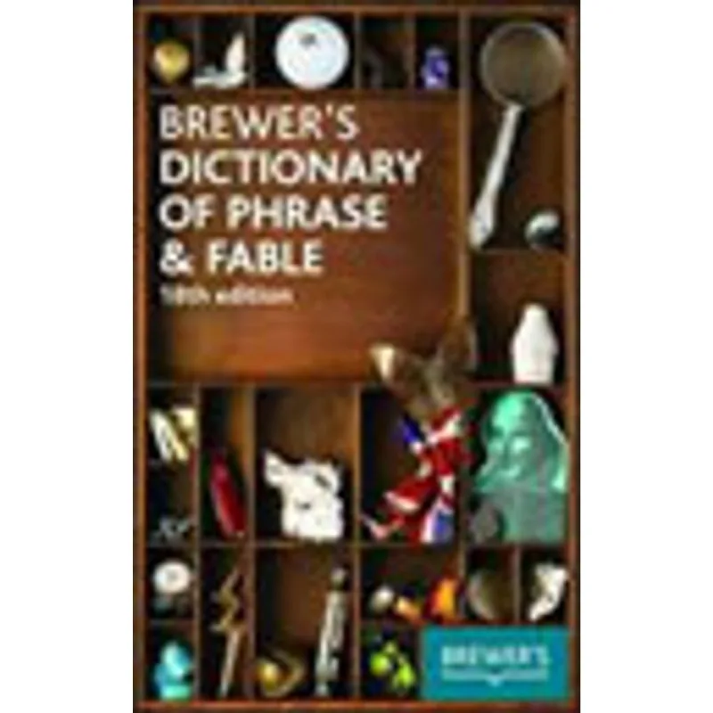 BREWER'S DICTIONARY OF PHRASE AND FABLE