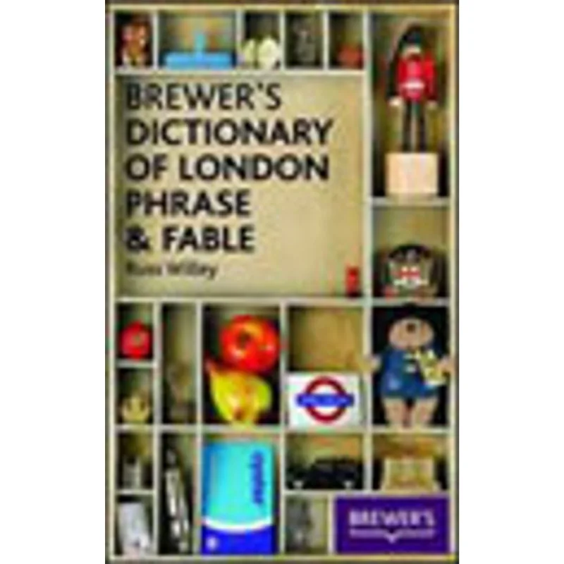 BREWER'S DICTIONARY OF LONDON PHRASE AND FABLE