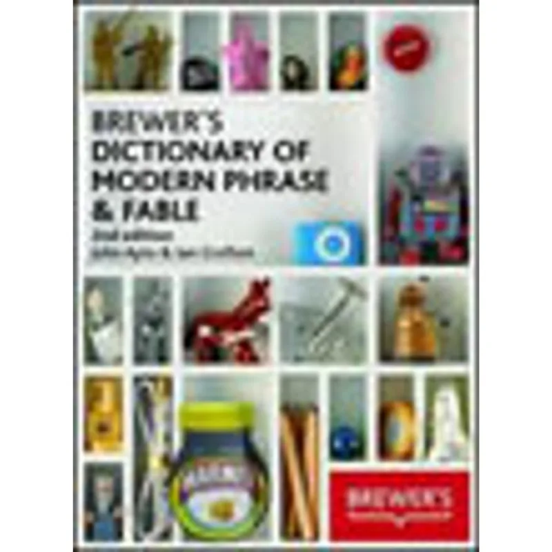 BREWER'S DICTIONARY OF MODEM PHRASE AND FABLE