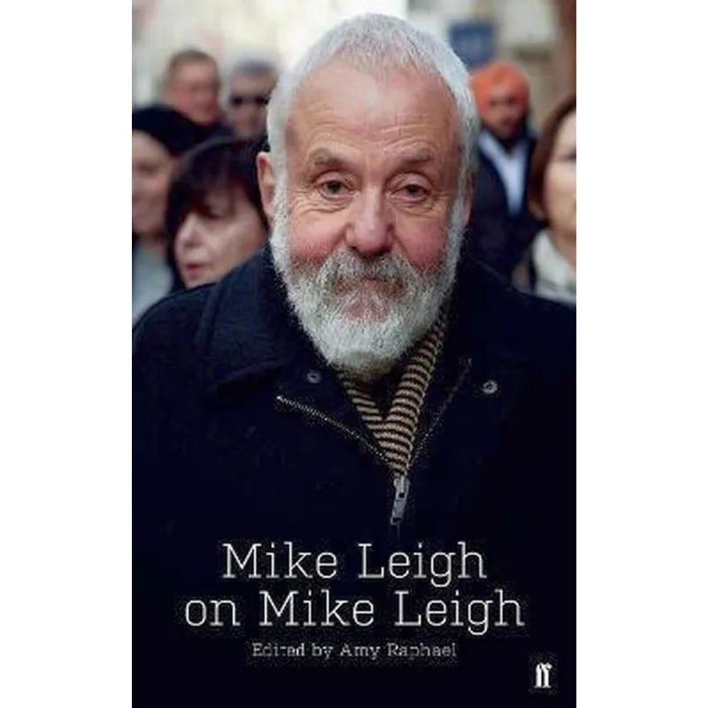MIKE LEIGH ON MIKE LEIGH