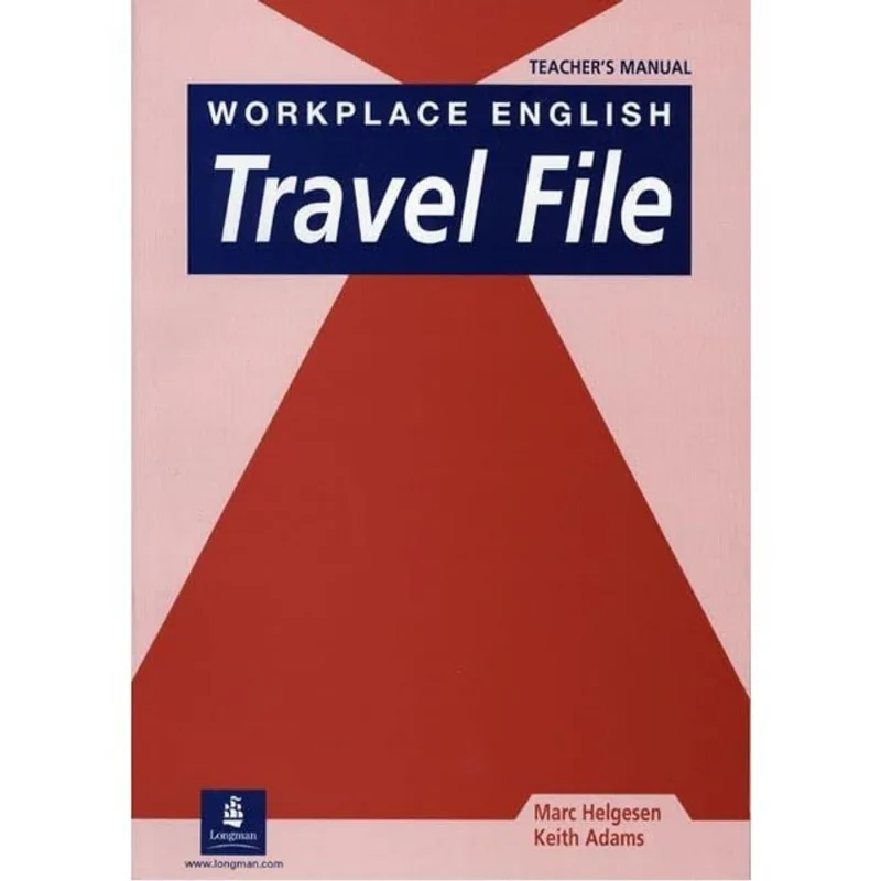 WORKPLACE ENGLISH TRAVEL FILE - TEACHER` S MANUAL