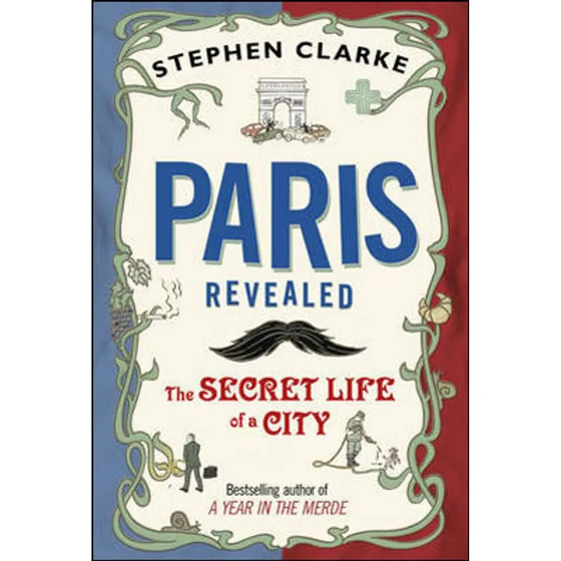 PARIS REVEALED - THE SECRET LIFE OF A CITY
