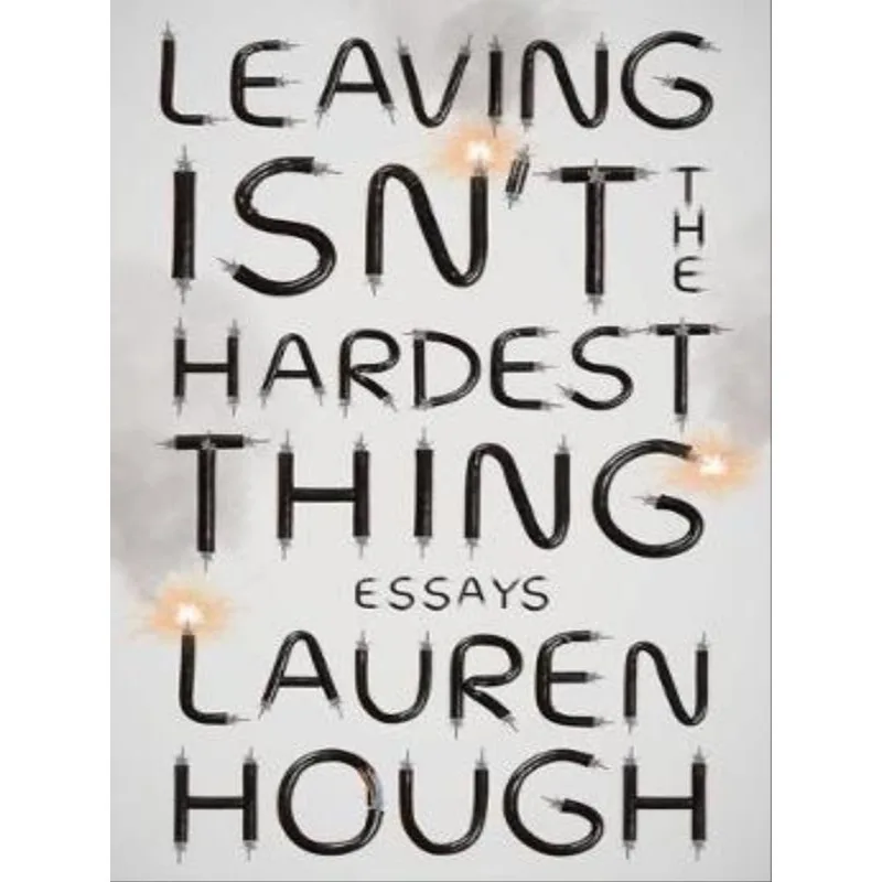 LEAVING ISN'T THE HARDEST THING