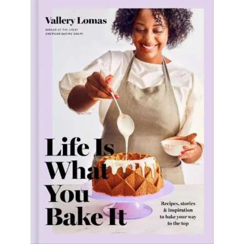 LIFE IS WHAT YOU BAKE IT