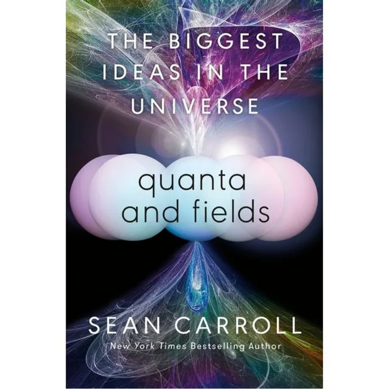 QUANTA AND FIELDS - THE BIGGEST IDEAS IN THE UNIVERSE